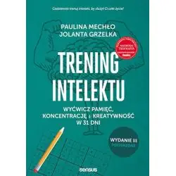 TRENING INTELEKTU. WYĆWICZ PAMIĘĆ, KONCENTRACJĘ I KREATYWNOŚĆ W 31 DNI