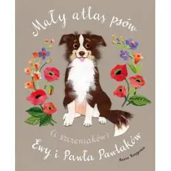 MAŁY ATLAS PSÓW I SZCZENIAKÓW EWY I PAWŁA PAWLAKÓW