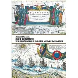 ŻYCIE CODZIENNE. W PODRÓŻACH PO EUROPIE W XVI I XVII W.