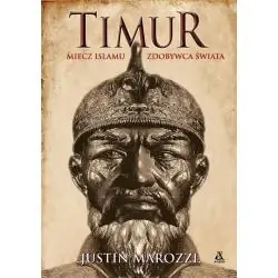 TIMUR. MIECZ ISLAMU ZDOBYWCA ŚWIATA