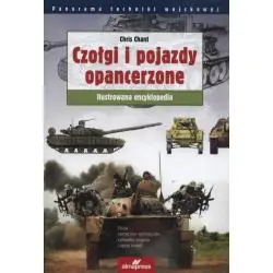 CZOŁGI I POJAZDY OPANCERZONE. ENCYKLOPEDIA ILUSTROWANA