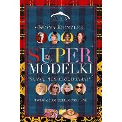 SUPERMODELKI. SŁAWA, PIENIĄDZE, DRAMATY