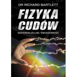 FIZYKA CUDÓW. MATERIALIZUJĄC ŚWIADOMOŚĆ