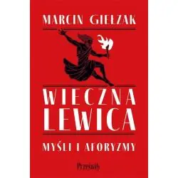 WIECZNA LEWICA. MYŚLI I AFORYZMY