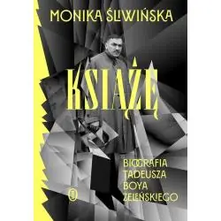 KSIĄŻĘ. BIOGRAFIA TADEUSZA BOYA-ŻELEŃSKIEGO