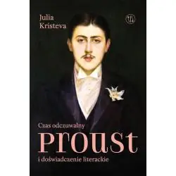 CZAS ODCZUWALNY. PROUST I DOŚWIADCZENIE LITERACKIE