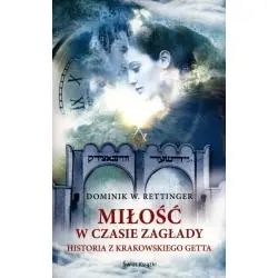 MIŁOŚĆ W CZASIE ZAGŁADY. HISTORIA Z KRAKOWSKIEGO GETTA