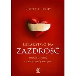 LEKARSTWO NA ZAZDROŚĆ. NAUCZ SIĘ UFAĆ I URATUJ SWÓJ ZWIĄZEK