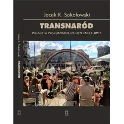 TRANSNARÓD. POLACY W POSZUKIWANIU POLITYCZNEJ FORMY