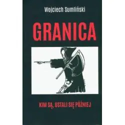 GRANICA. KIM SĄ, USTALI SIĘ PÓŹNIEJ