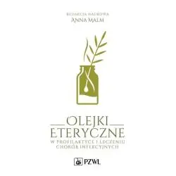 OLEJKI ETERYCZNE W PROFILAKTYCE I LECZENIU CHORÓB INFEKCYJNYCH