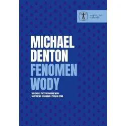 FENOMEN WODY. DOSKONAŁE PRZYSTOSOWANIE WODY DO ISTNIENIA CZŁOWIEKA I ŻYCIA NA ZIEMI