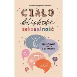 CIAŁO, BLISKOŚĆ, SEKSUALNOŚĆ. JAK ROZMAWIAĆ Z DZIEĆMI O INTYMNOŚCI?