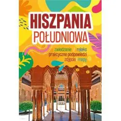HISZPANIA POŁUDNIOWA. PRZEWODNIK ILUSTROWANY