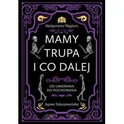 MAMY TRUPA I CO DALEJ. OD UMIERANIA DO POCHOWANIA