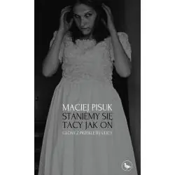 STANIEMY SIĘ TACY JAK ON. GŁOSY Z PRZEKLĘTEJ ULICY