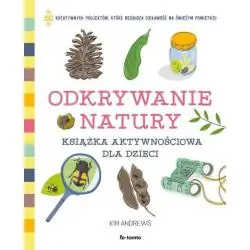 ODKRYWANIE NATURY. KSIĄŻKA AKTYWNOŚCIOWA DLA DZIECI