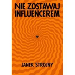NIE ZOSTAWAJ INFLUENCEREM