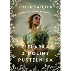 SANDOMIERSKIE WZGÓRZA 2. ZIELARKA Z DOLINY PUSTELNIKA