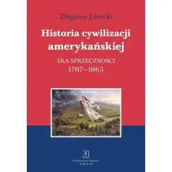 HISTORIA CYWILIZACJI AMERYKAŃSKIEJ. ERA SPRZECZNOŚCI 1787-1865