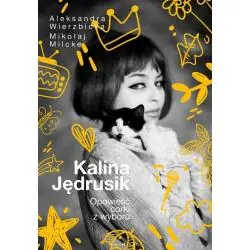 KALINA JĘDRUSIK. OPOWIEŚĆ CÓRKI Z WYBORU