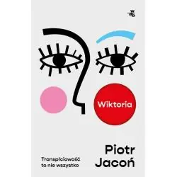 WIKTORIA. TRANSPŁCIOWOŚĆ TO NIE WSZYSTKO