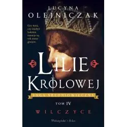 WILCZYCE. LILIE KRÓLOWEJ SAGA ŚREDNIOWIECZNA 4
