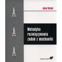 METODYKA ROZWIĄZYWANIA ZADAŃ Z MECHANIKI
