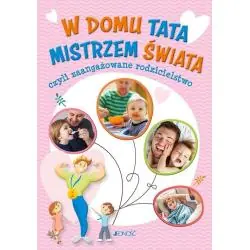 W DOMU TATA MISTRZEM ŚWIATA CZYLI ZAANGAŻOWANE RODZICIELSTWO