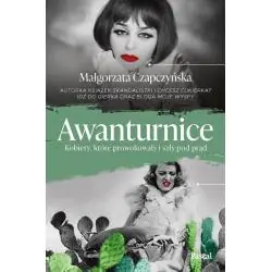 AWANTURNICE. KOBIETY, KTÓRE PROWOKOWAŁY I SZŁY POD PRĄD