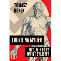 LUDZIE NA MYDŁO. MIT, W KTÓRY UWIERZYLIŚMY