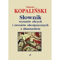 SŁOWNIK WYRAZÓW OBCYCH I ZWROTÓW OBCOJĘZYCZNYCH Z ALMANACHEM