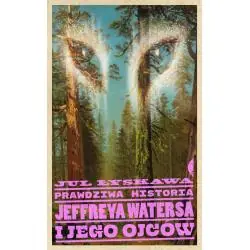 PRAWDZIWA HISTORIA JEFFREYA WATERSA I JEGO OJCÓW