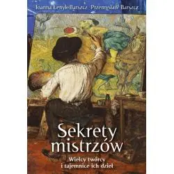 SEKRETY MISTRZÓW. WIELCY TWÓRCY I TAJEMNICE ICH DZIEŁ