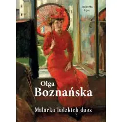 OLGA BOZNAŃSKA. MALARKA LUDZKICH DUSZ