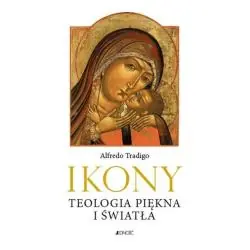 IKONY. TEOLOGIA PIĘKNA I ŚWIATŁA