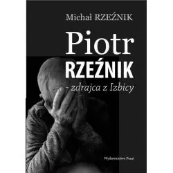 PIOTR RZEŹNIK - ZDRAJCA Z IZBICY