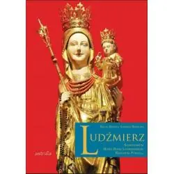 LUDŹMIERZ. SANKTUARIUM MATKI BOŻEJ LUDŹMIERSKIEJ KRÓLOWEJ PODHALA