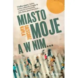 MIASTO MOJE, A W NIM…