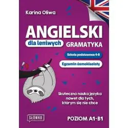 ANGIELSKI DLA LENIWYCH. GRAMATYKA SZKOŁA PODSTAWOWA 4-8 EGZAMIN ÓSMOKLASISTY