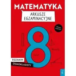 MATEMATYKA ARKUSZE EGZAMINACYJNE EGZAMIN ÓSMOKLASISTY