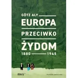 EUROPA PRZECIWKO ŻYDOM. 1880-1945