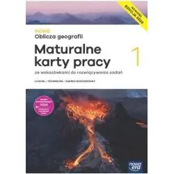 NOWE OBLICZA GEOGRAFII 1 MATURALNE KARTY PRACY ZE WSKAZÓWKAMI DO ROZWIĄZYWANIA ZADAŃ ZAKRES ROZSZERZONY