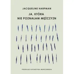 JA, KTÓRA NIE POZNAŁAM MĘŻCZYZN