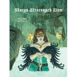 SKARGA UTRACONYCH ZIEM CZAROWNICE. REGINA OBSCURA TOM 3