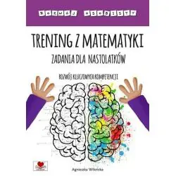 TRENING Z MATEMATYKI. ZADANIA DLA NASTOLATKÓW