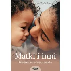 MATKI I INNI. EMOCJONALNA EWOLUCJA CZŁOWIEKA