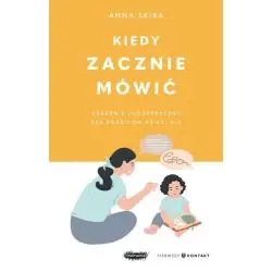 KIEDY ZACZNIE MÓWIĆ. PORADNIK LOGOPEDYCZNY DLA RODZICÓW DZIECI 0-3