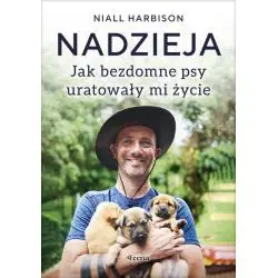 NADZIEJA. JAK BEZDOMNE PSY URATOWAŁY MI ŻYCIE