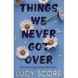 THINGS WE NEVER GOT OVER